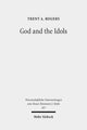 Book cover of: God and the Idols. By: Trent Rogers