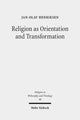 Book cover of: Religion as Orientation and Transformation. By: Jan-Olav Henriksen