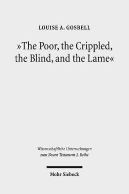 Book cover of: "The Poor, the Crippled, the Blind, and the Lame". By: Louise A. Gosbell