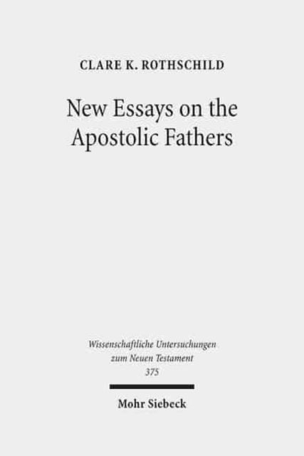 Book cover of: New Essays on the Apostolic Fathers. By: Clare K. Rothschild