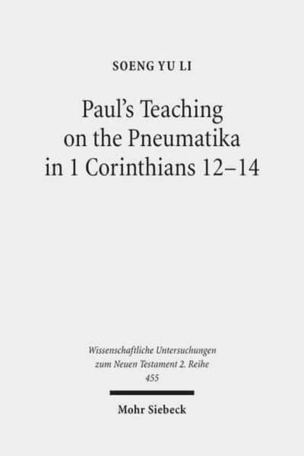 Book cover of: Paul's Teaching on the Pneumatika in 1 Corinthians 12-14. By: Soeng Yu Li