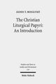 Book cover of: Christian Liturgical Papyri: An Introduction. By: Ágnes T. Mihálykó
