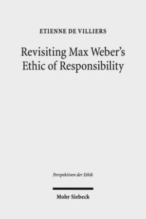 Revisiting Max Weber's Ethic of Responsibility