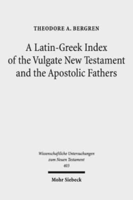 Book cover of: Latin-Greek Index of the Vulgate New Testament and the Apostolic Fathers. By: Theodore A. Bergren
