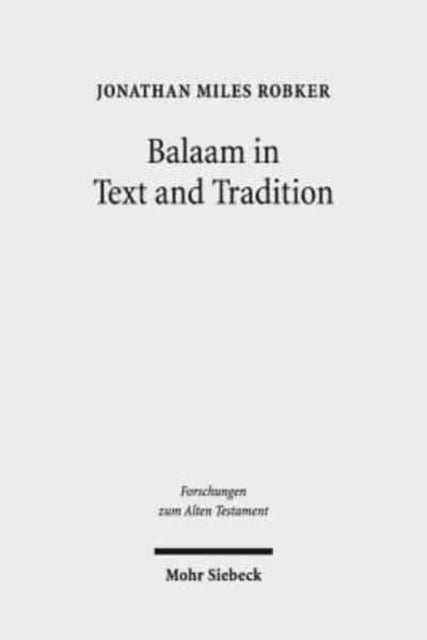 Book cover of: Balaam in Text and Tradition. By: Jonathan Miles Robker