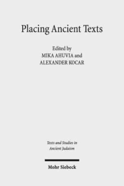 Book cover of: Placing Ancient Texts. By: Mika Ahuvia