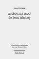Book cover of: Wisdom as a Model for Jesus' Ministry. By: Eva Günther