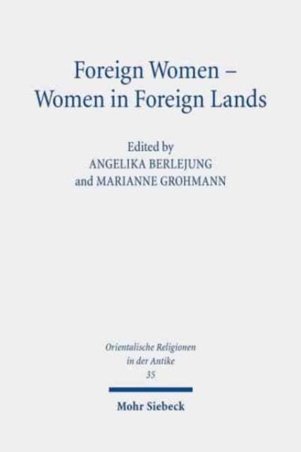 Book cover of: Foreign Women - Women in Foreign Lands. By: Angelika Berlejung