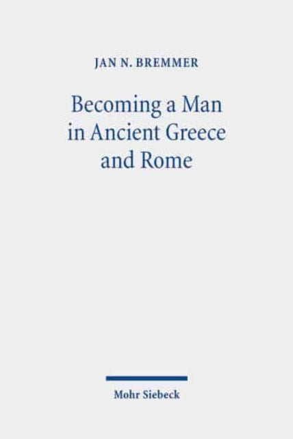 Book cover of: Becoming a Man in Ancient Greece and Rome. By: Jan N. Bremmer