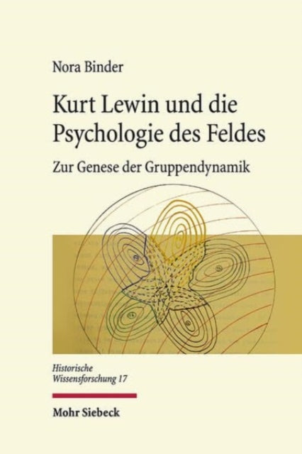 Book cover of: Kurt Lewin und die Psychologie des Feldes. By: Nora Binder
