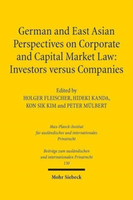 Book cover of: German and East Asian Perspectives on Corporate and Capital Market Law: Investors versus Companies. By: Holger Fleischer