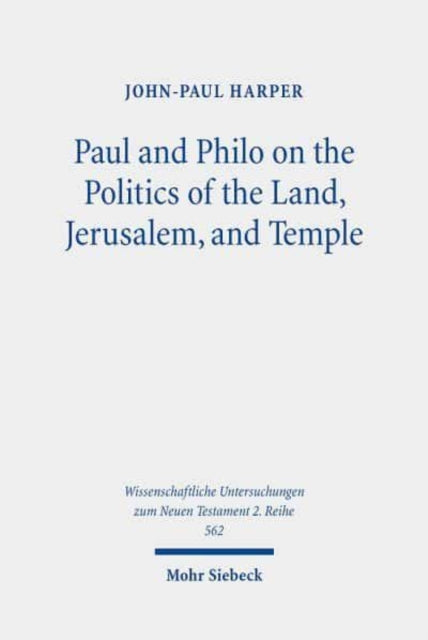 Book cover of: Paul and Philo on the Politics of the Land, Jerusalem, and Temple. By: John-Paul Harper