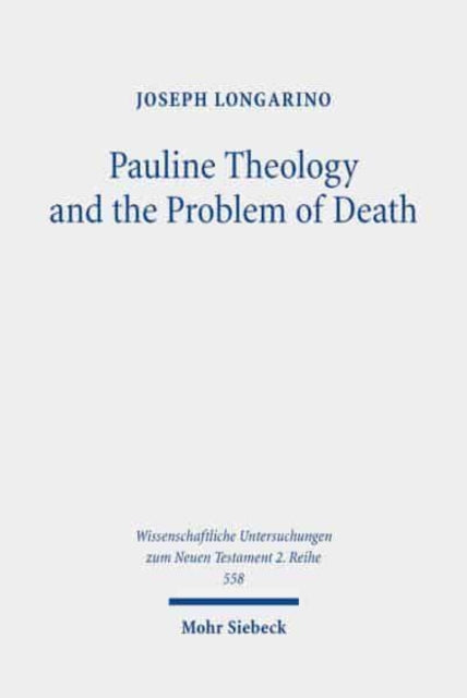Book cover of: Pauline Theology and the Problem of Death. By: Joseph Longarino