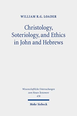 Christology, Soteriology, and Ethics in John and Hebrews