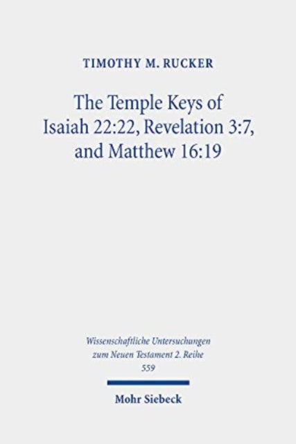 Book cover of: Temple Keys of Isaiah 22:22, Revelation 3:7, and Matthew 16:19. By: Timothy M. Rucker