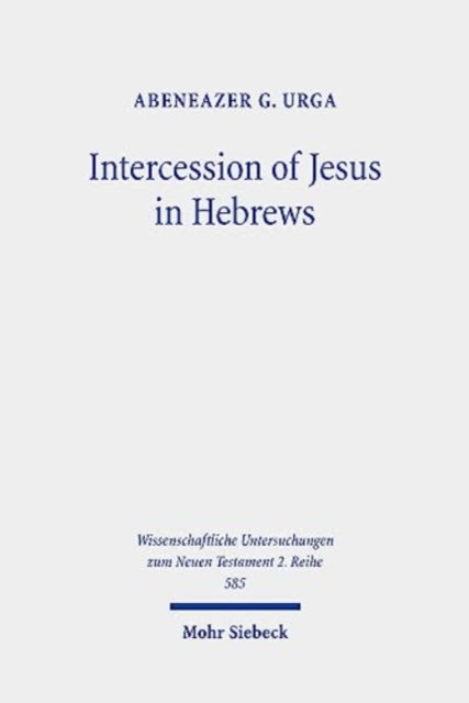 Book cover of: Intercession of Jesus in Hebrews. By: Abeneazer G. Urga