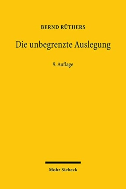 Book cover of: Die unbegrenzte Auslegung. By: Bernd Rüthers