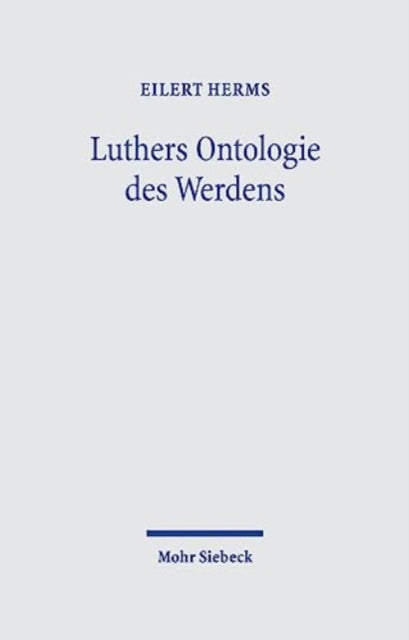 Book cover of: Luthers Ontologie des Werdens. By: Eilert Herms