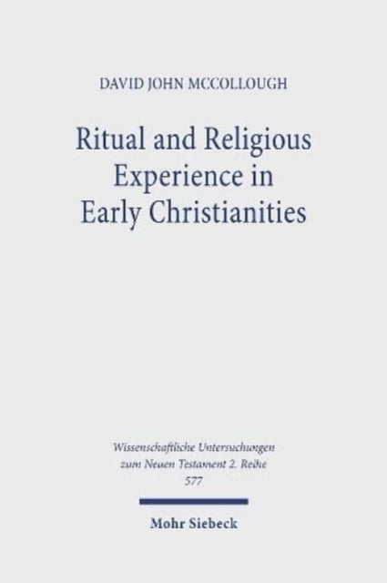 Book cover of: Ritual and Religious Experience in Early Christianities. By: David John McCollough