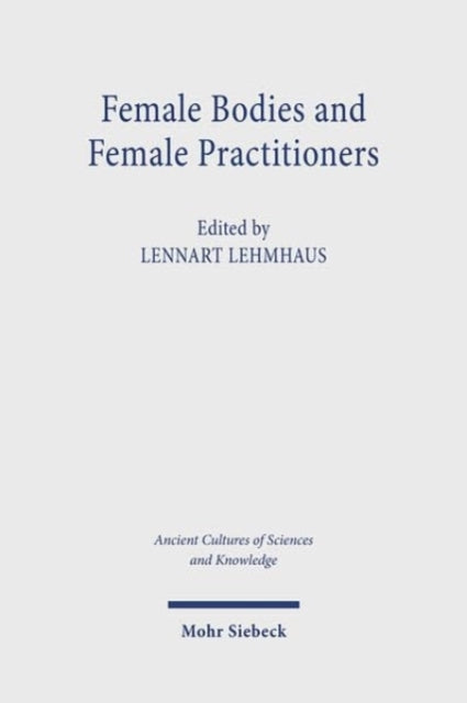 Book cover of: Female Bodies and Female Practitioners. By: Lennart Lehmhaus