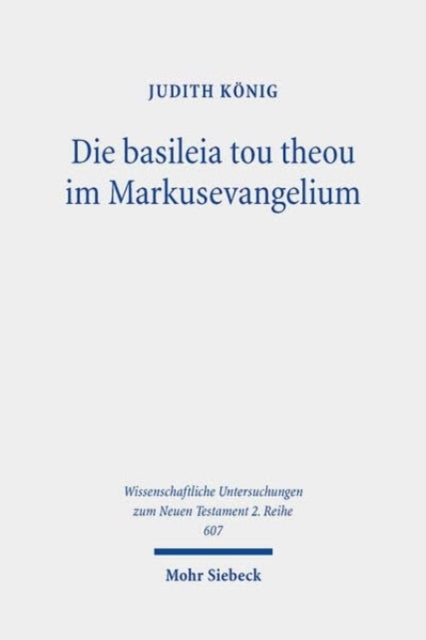 Book cover of: Die basileia tou theou im Markusevangelium. By: Judith König