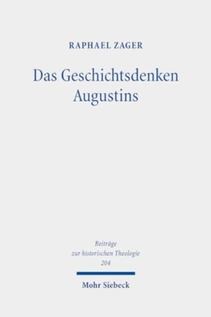 Book cover of: Das Geschichtsdenken Augustins. By: Raphael Zager