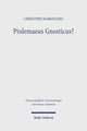 Book cover of: Ptolemaeus Gnosticus?. By: Christoph Markschies