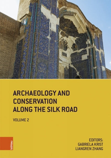 Book cover of: Archaeology and Conservation Along the Silk Road. By: Gabriela Krist