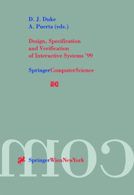 Book cover of: Design, Specification and Verification of Interactive Systems ’99. By: David J Duke