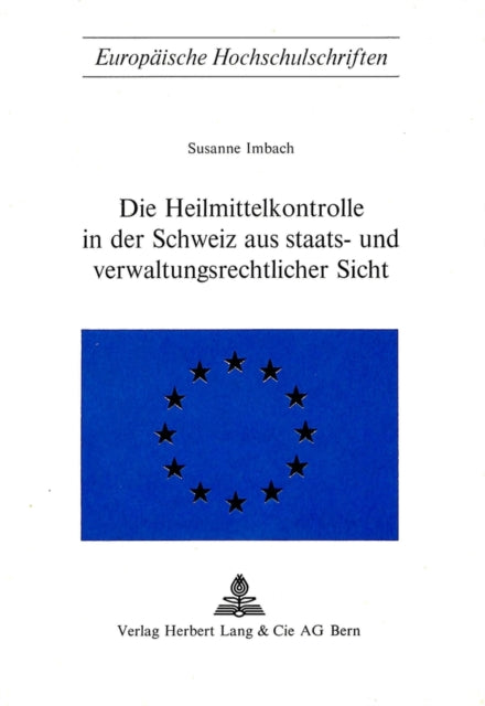 Book cover of: Die Heilmittelkontrolle in der Schweiz aus staats- und verwaltungsrechtlicher Sicht. By: Susanne Imbach