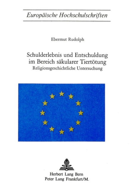 Book cover of: Schulderlebnis und Entschuldigung im Bereich saekularer Tiertoetung. By: Ebermut Rudolph