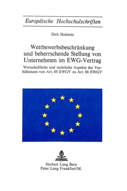 Book cover of: Wettbewerbsbeschraenkung und beherrschende Stellung von Unternehmen im EWG-Vertrag. By: Dirk Holstein