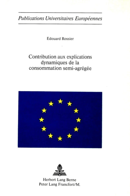 Book cover of: Contribution aux explications dynamiques de la consommation semi-agregee