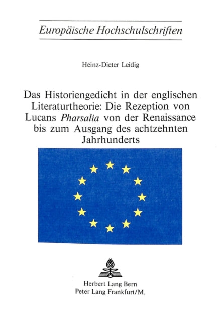 Book cover of: Das Historiengedicht in der englischen Literaturtheorie: Die Rezeption von Lucans «Pharsalia» von der Renaissance bis zum Ausgang des achtzehnten Jahrhunderts