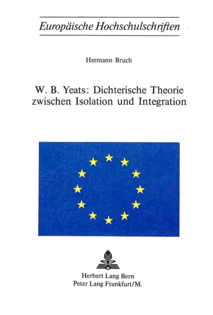 Book cover of: W.B. Yeats: Dichterische Theorie zwischen Isolation und Integration