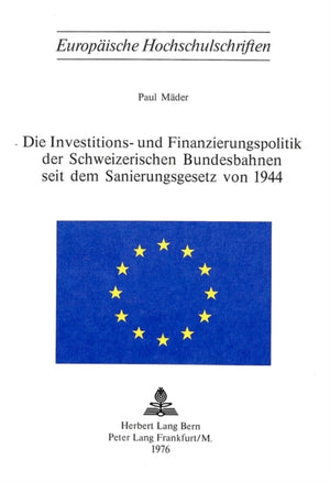 Die Investitions- und Finanzierungspolitik der schweizerischen Bundesbahnen seit dem Sanierungsgesetz von 1944