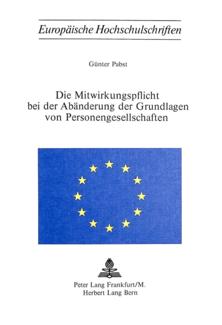 Book cover of: Die Mitwirkungspflicht bei der Abaenderung der Grundlagen von Personengesellschaften