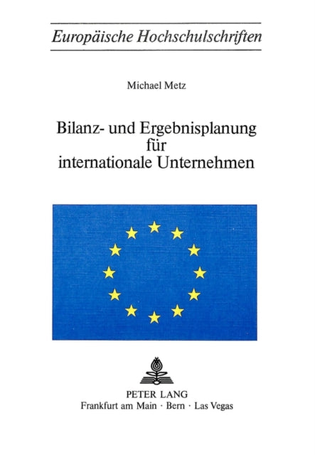 Book cover of: Bilanz- und Ergebnisplanung fuer internationale Unternehmen. By: Michael Metz