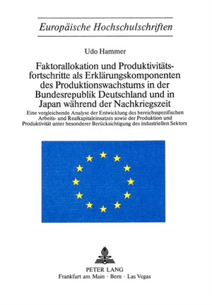Faktorallokation und Produktivitaetsfortschritte als Erklaerungskomponenten des Produktionswachstums in der Bundesrepublik Deutschland und in Japan waehrend der Nachkriegszeit