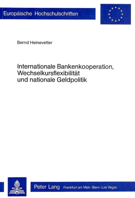 Book cover of: Internationale Bankenkooperation, Wechselkursflexibilitaet und nationale Geldpolitik