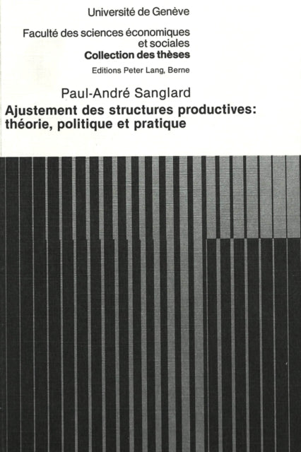 Book cover of: Ajustement des structures productives: theorie, politique et pratique. By: Paul-André Sanglard