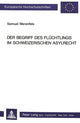Book cover of: Der Begriff des Fluechtlings im schweizerischen Asylrecht