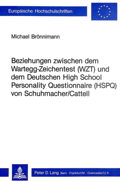 Book cover of: Beziehungen zwischen dem Wartegg-Zeichentest (WZT) und dem deutschen High School Personality Questionnaire (HSPQ) von Schuhmacher/Cattell. By: Michael Brönnimann