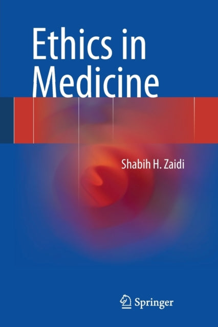 Book cover of: Ethics in Medicine. By: Shabih H. Zaidi