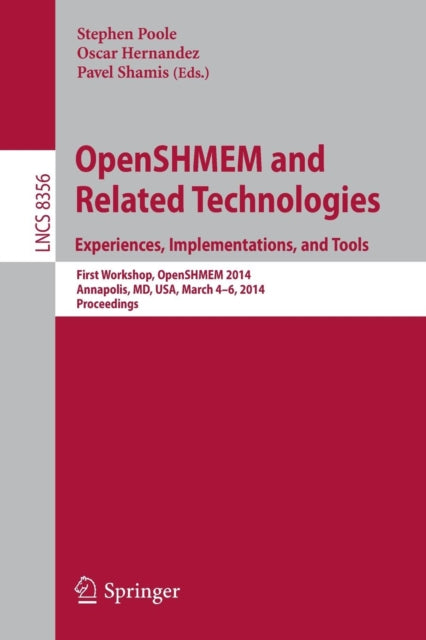 Book cover of: OpenSHMEM and Related Technologies. Experiences, Implementations, and Tools. By: Md.) OpenSHMEM 2014 (1st 2014 Annapolis