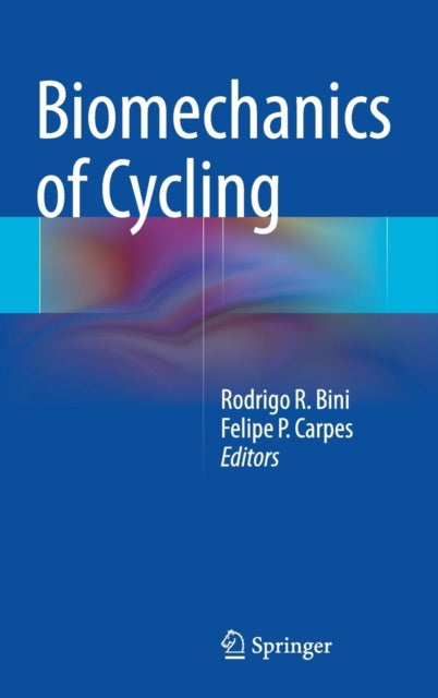 Book cover of: Biomechanics of Cycling. By: Rodrigo Bini