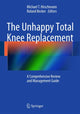 Book cover of: Unhappy Total Knee Replacement. By: Michael T. Hirschmann