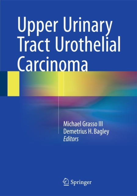 Book cover of: Upper Urinary Tract Urothelial Carcinoma. By: Michael Grasso III