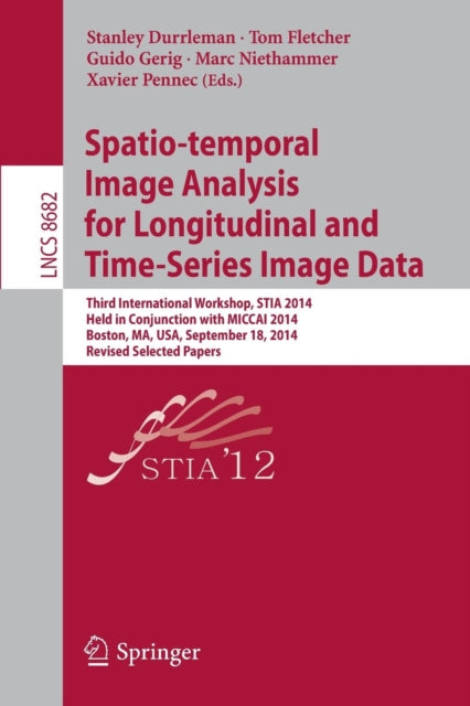 Book cover of: Spatio-temporal Image Analysis for Longitudinal and Time-Series Image Data. By: Stanley Durrleman