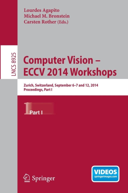 Book cover of: Computer Vision - ECCV 2014 Workshops. By: Lourdes Agapito